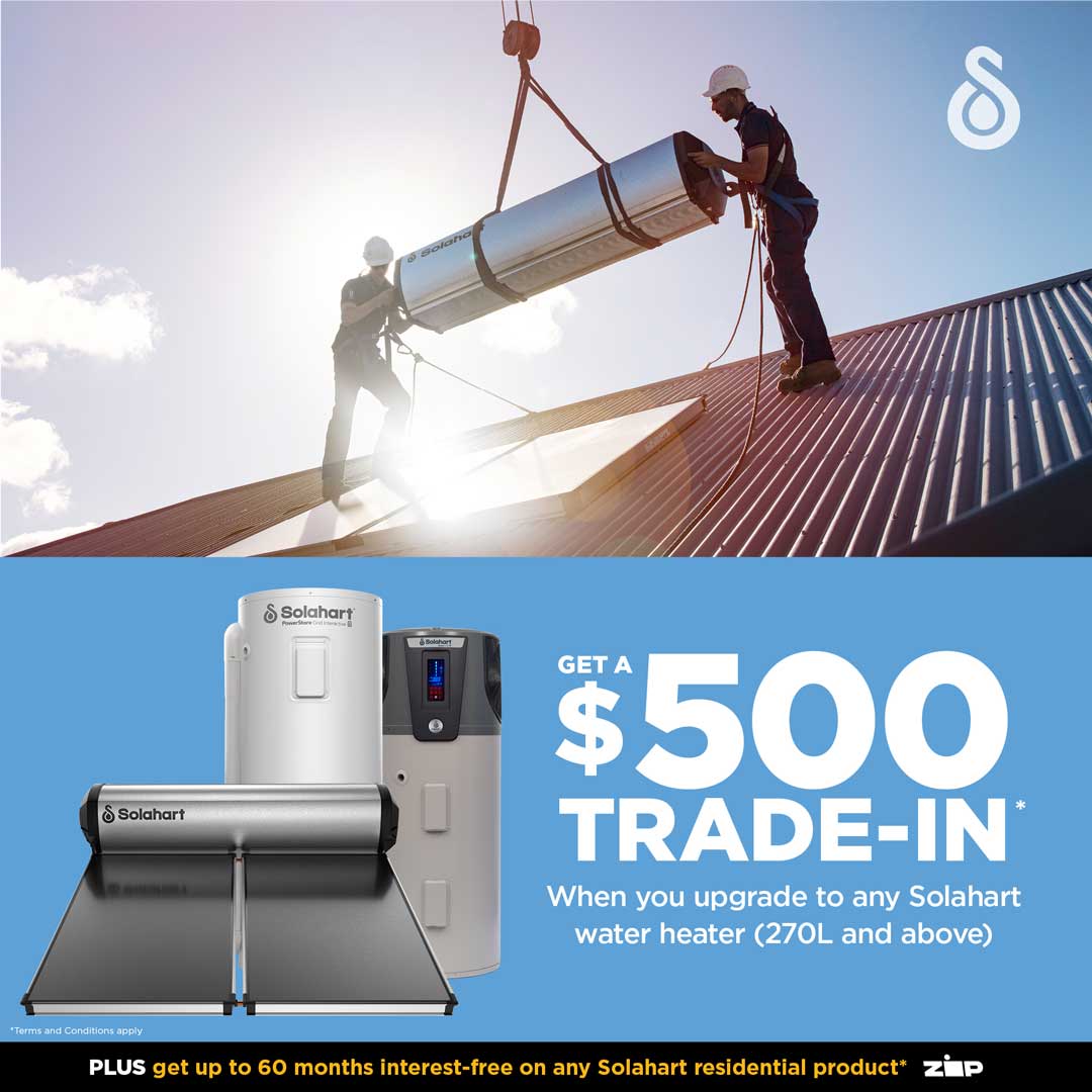 Get a $500 trade-on when you upgrade to any Solahart water heater 270 litres and above
